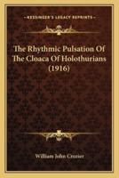 The Rhythmic Pulsation Of The Cloaca Of Holothurians (1916)