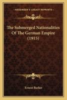 The Submerged Nationalities Of The German Empire (1915)