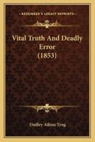 Vital Truth And Deadly Error (1853)
