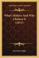 What I Believe And Why I Believe It (1913)