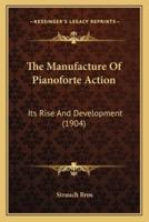The Manufacture Of Pianoforte Action