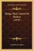Things That Cannot Be Shaken (1918)