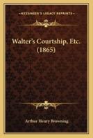 Walter's Courtship, Etc. (1865)