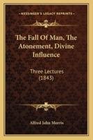 The Fall Of Man, The Atonement, Divine Influence