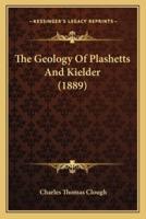 The Geology Of Plashetts And Kielder (1889)