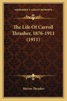 The Life Of Carroll Thrasher, 1876-1911 (1911)