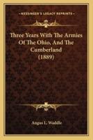 Three Years With The Armies Of The Ohio, And The Cumberland (1889)