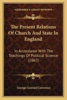 The Present Relations Of Church And State In England