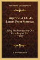 Tangerine, A Child's Letters From Morocco