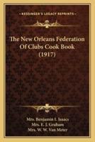 The New Orleans Federation Of Clubs Cook Book (1917)