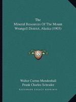 The Mineral Resources Of The Mount Wrangell District, Alaska (1903)