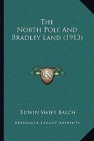 The North Pole And Bradley Land (1913)