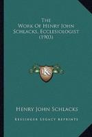 The Work Of Henry John Schlacks, Ecclesiologist (1903)