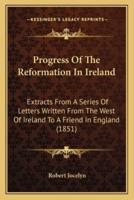 Progress Of The Reformation In Ireland