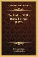 The Psalter Of The Blessed Virgin (1852)