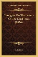 Thoughts On The Letters Of The Lord Jesus (1876)