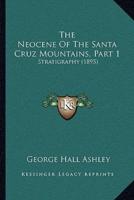 The Neocene Of The Santa Cruz Mountains, Part 1