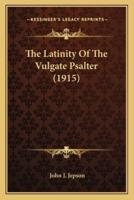 The Latinity Of The Vulgate Psalter (1915)