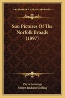 Sun Pictures Of The Norfolk Broads (1897)