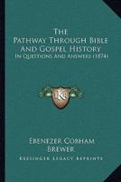 The Pathway Through Bible And Gospel History