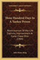 Three Hundred Days In A Yankee Prison