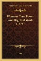 Woman's True Power And Rightful Work (1878)