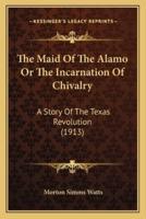 The Maid Of The Alamo Or The Incarnation Of Chivalry