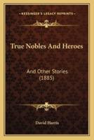 True Nobles And Heroes