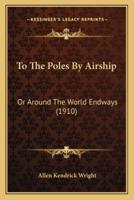 To The Poles By Airship