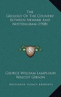 The Geology Of The Country Between Newark And Nottingham (1908)