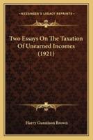 Two Essays On The Taxation Of Unearned Incomes (1921)
