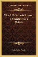 Vita P. Baltasaris Alvarez E Societate Jesu (1644)