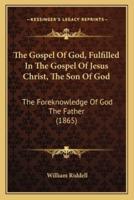 The Gospel Of God, Fulfilled In The Gospel Of Jesus Christ, The Son Of God