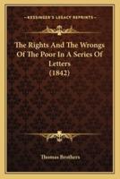 The Rights And The Wrongs Of The Poor In A Series Of Letters (1842)