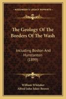 The Geology Of The Borders Of The Wash