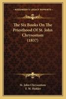 The Six Books On The Priesthood Of St. John Chrysostom (1837)