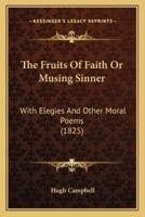 The Fruits Of Faith Or Musing Sinner