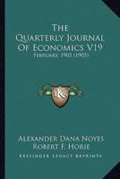 The Quarterly Journal Of Economics V19