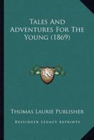 Tales And Adventures For The Young (1869)