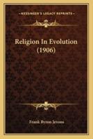 Religion In Evolution (1906)