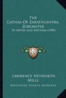 The Gathas Of Zarathushtra, Zoroaster