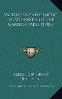 Variations And Genetic Relationships Of The Garter-Snakes (1908)