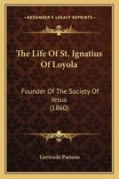 The Life Of St. Ignatius Of Loyola