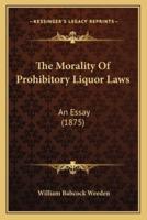 The Morality Of Prohibitory Liquor Laws