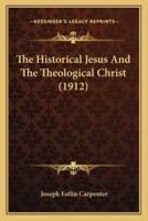 The Historical Jesus And The Theological Christ (1912)