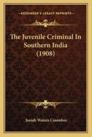 The Juvenile Criminal In Southern India (1908)