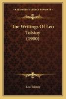 The Writings Of Leo Tolstoy (1900)