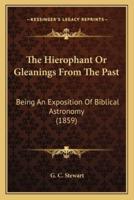 The Hierophant Or Gleanings From The Past