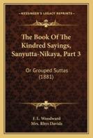 The Book Of The Kindred Sayings, Sanyutta-Nikaya, Part 3