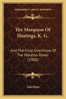 The Marquess Of Hastings, K. G.